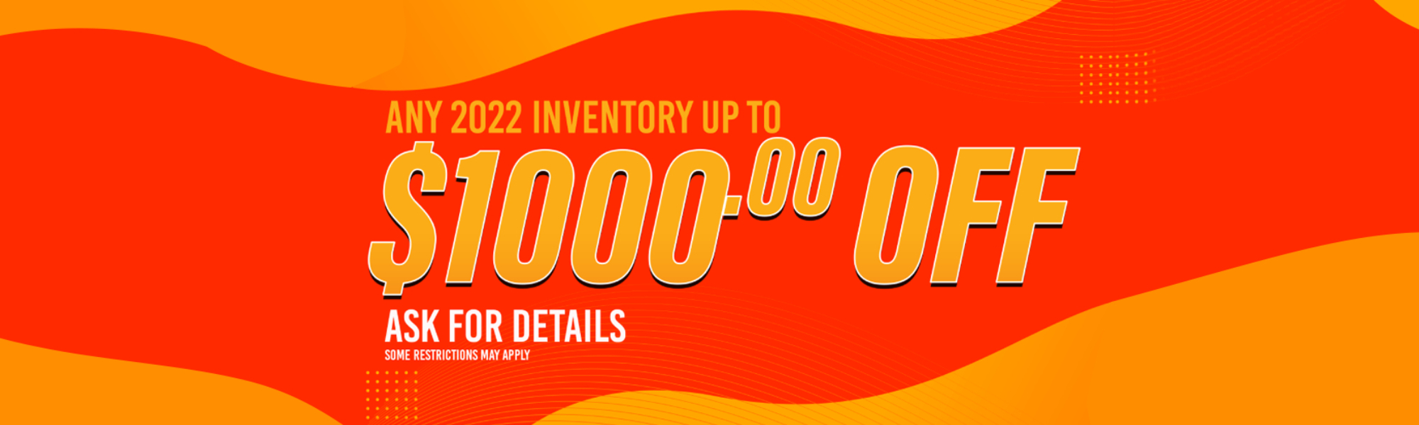 Any 2022 Inventory up to $1000 off